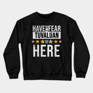 Have No Fear The Tuvaluan Is Here - Gift for Tuvaluan From Tuvalu Crewneck Sweatshirt